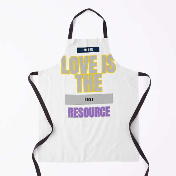 Item preview, Love is the Best Resource: A Miner's Wisdom designed and sold by DesignSwirl.