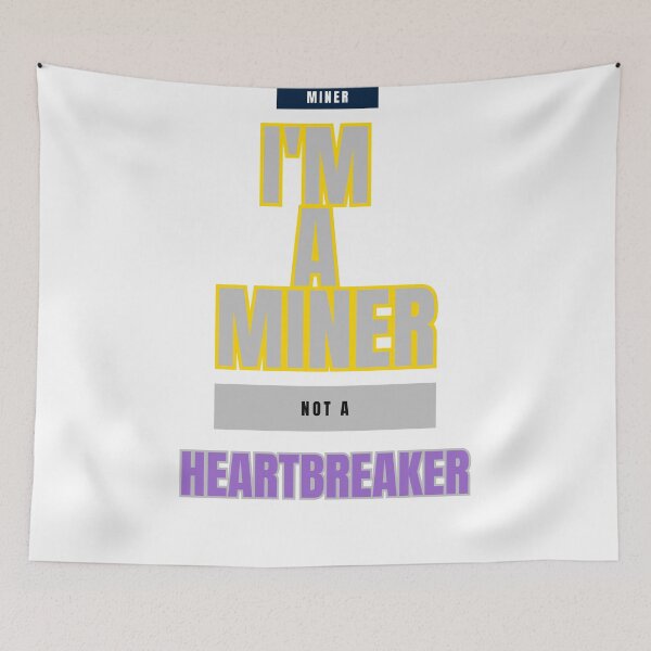 Item preview, I'm a Miner, Not a Heartbreaker: A Miner's Identity designed and sold by DesignSwirl.