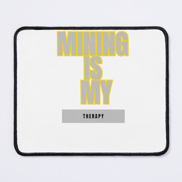 Item preview, Mining is My Therapy: A Miner's Peace designed and sold by DesignSwirl.