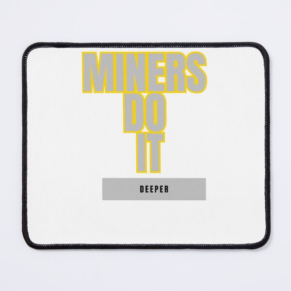 Item preview, Miners Do It Deeper: A Miner's Commitment designed and sold by DesignSwirl.