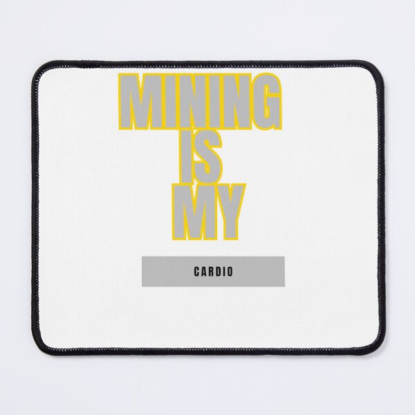 Item preview, Mining is My Cardio: A Miner's Workout designed and sold by DesignSwirl.
