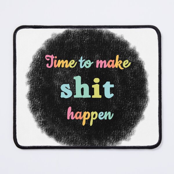 Item preview, Time to make shit happen designed and sold by Ana Gorozpe.