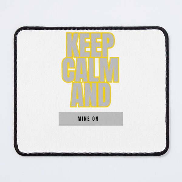 Item preview, Keep Calm and Mine On: A Miner's Mantra designed and sold by DesignSwirl.
