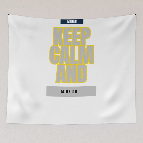 Item preview, Keep Calm and Mine On: A Miner's Mantra designed and sold by DesignSwirl.