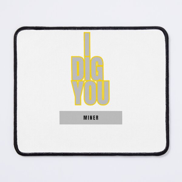 Item preview, I Dig You: A Miner's Affection designed and sold by DesignSwirl.