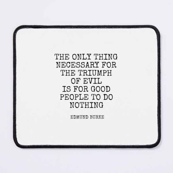 Item preview, Edmund Burke Philosophy Quotes - triumph of evil is for good designed and sold by Inspirationmotivation.