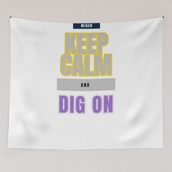 Item preview, Keep Calm and Dig On: The Miner's Motto designed and sold by DesignSwirl.