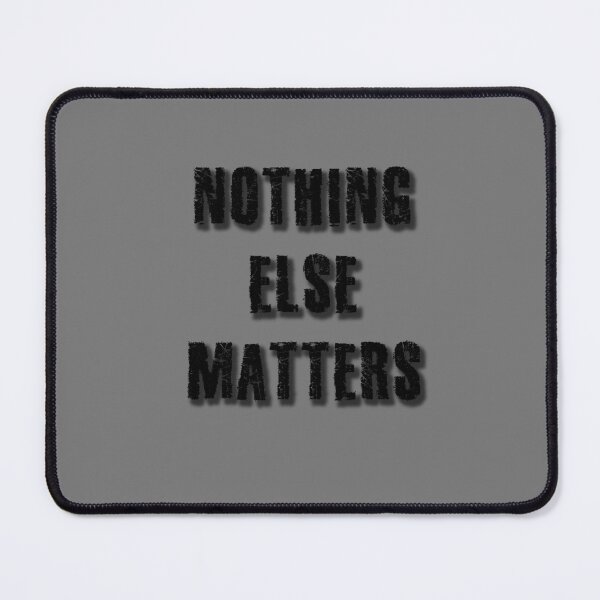 Item preview, NOTHING ELSE MATTERS designed and sold by AcousticFlow.