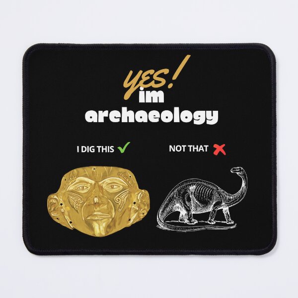 Item preview, Archaeologists phrase design "I am an archaeologist, I dig artifacts, not dinosaurs" designed and sold by Carola-art.