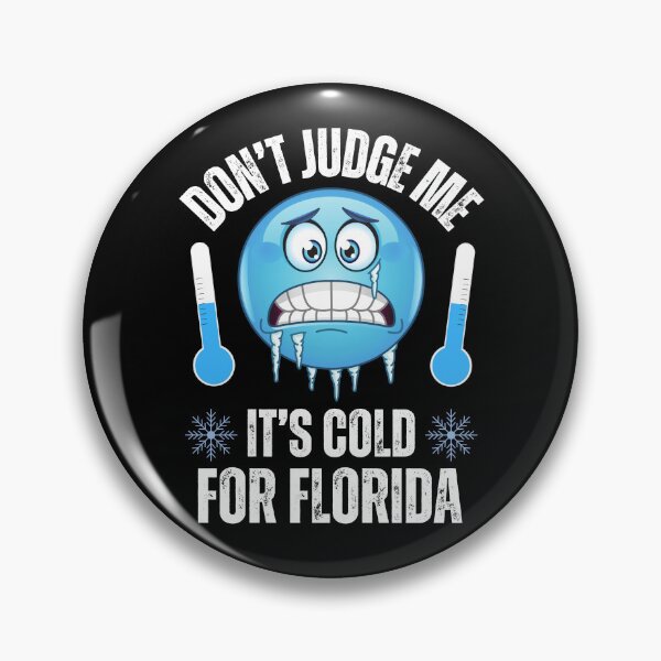 Item preview, Don't Judge Me It's Cold For Florida Funny Cold Weather designed and sold by elvisg03.