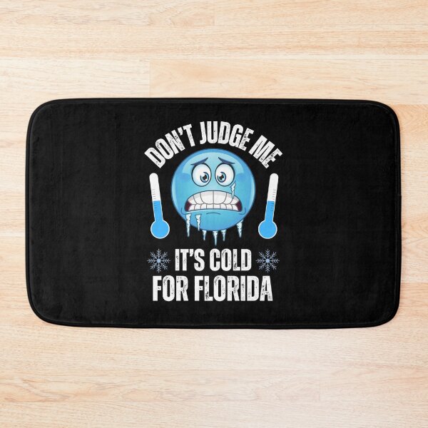Item preview, Don't Judge Me It's Cold For Florida Funny Cold Weather designed and sold by elvisg03.