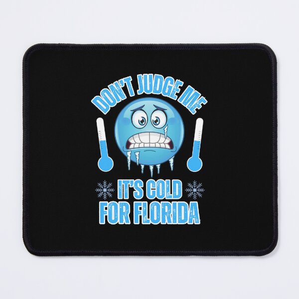 Item preview, Don't Judge Me It's Cold For Florida Funny Cold Weather designed and sold by elvisg03.