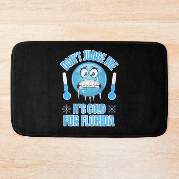 Item preview, Don't Judge Me It's Cold For Florida Funny Cold Weather designed and sold by elvisg03.