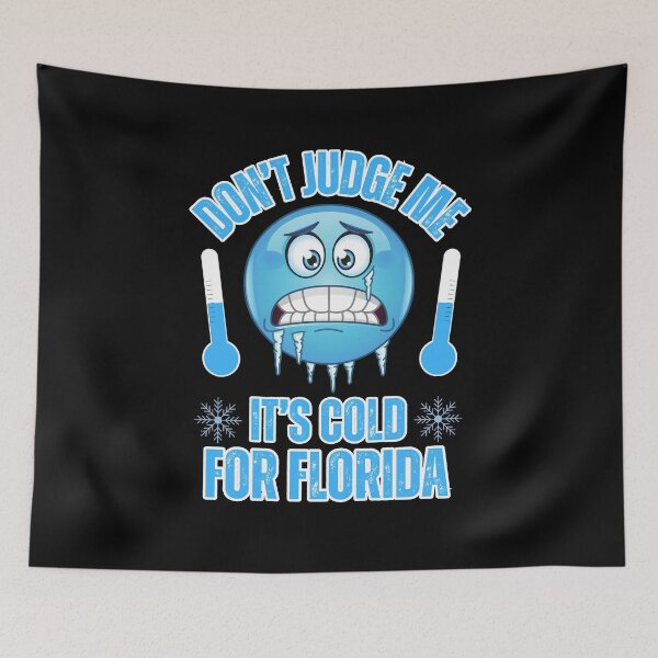 Item preview, Don't Judge Me It's Cold For Florida Funny Cold Weather designed and sold by elvisg03.