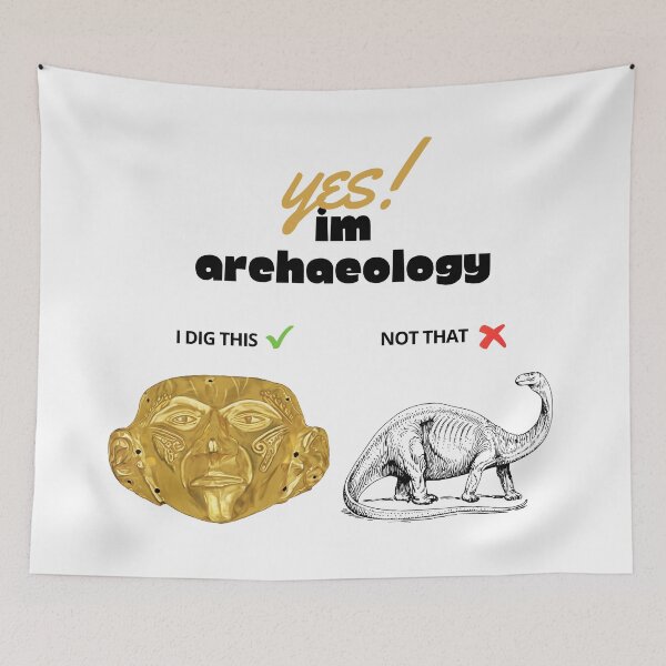 Item preview, Archaeologists phrase design "I am an archaeologist, I dig artifacts, not dinosaurs" designed and sold by Carola-art.