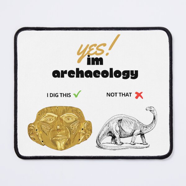 Item preview, Archaeologists phrase design "I am an archaeologist, I dig artifacts, not dinosaurs" designed and sold by Carola-art.