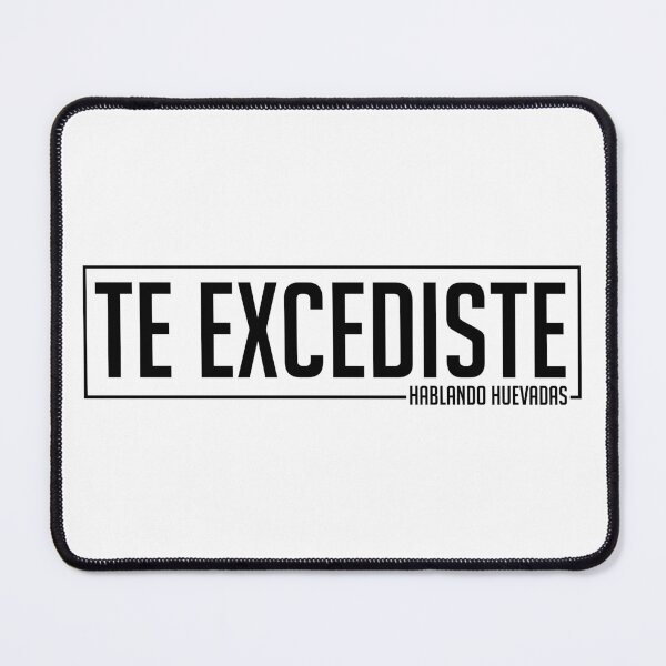 Item preview, TE EXCEDISTE (HABLANDO HUEVADAS) designed and sold by Merch-de-HH.