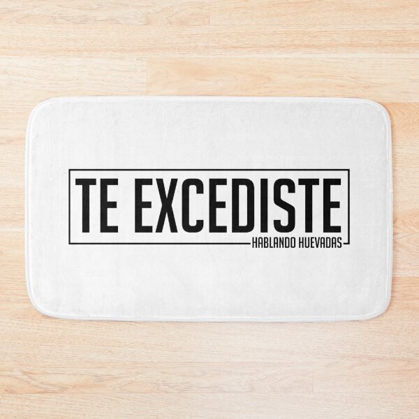 Item preview, TE EXCEDISTE (HABLANDO HUEVADAS) designed and sold by Merch-de-HH.