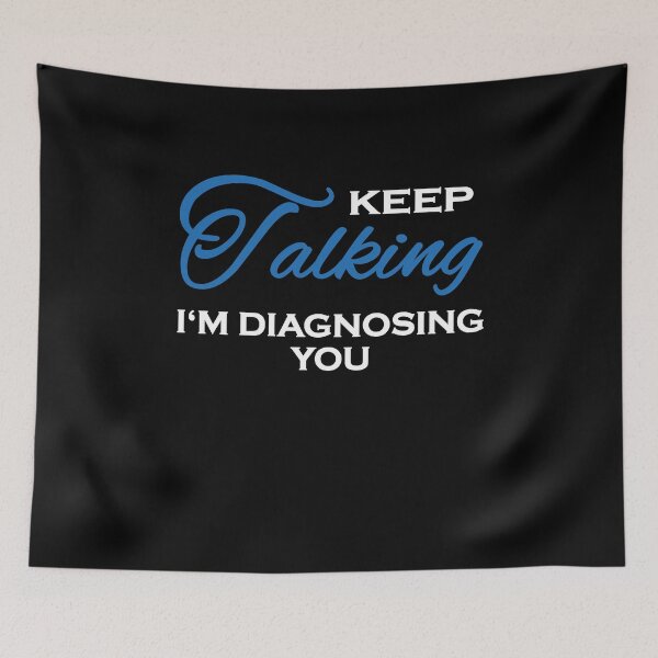 Item preview, Keep talking - I'm diagnosing you designed and sold by TrendyDesigns.