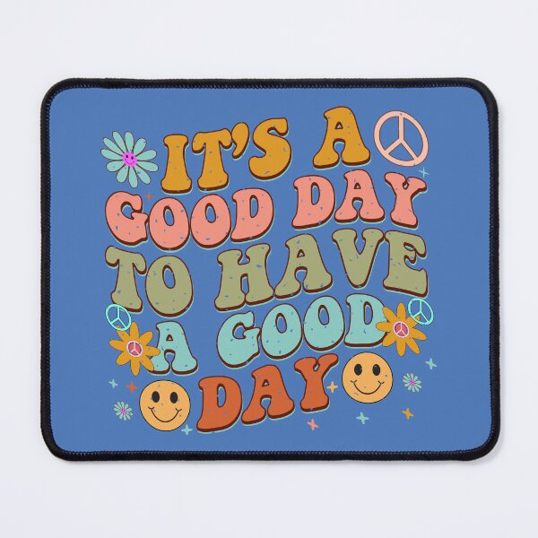Item preview, It's A Good Day To Have A Good Day designed and sold by blstewart92.