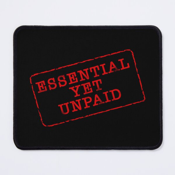 Item preview, Essential, yet Unpaid employee (government shutdown) designed and sold by AdventuresOy.