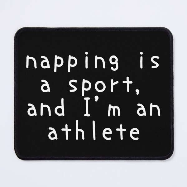 Item preview, Napping is a sport, and I'm an athlete designed and sold by SarcastiCrafts.