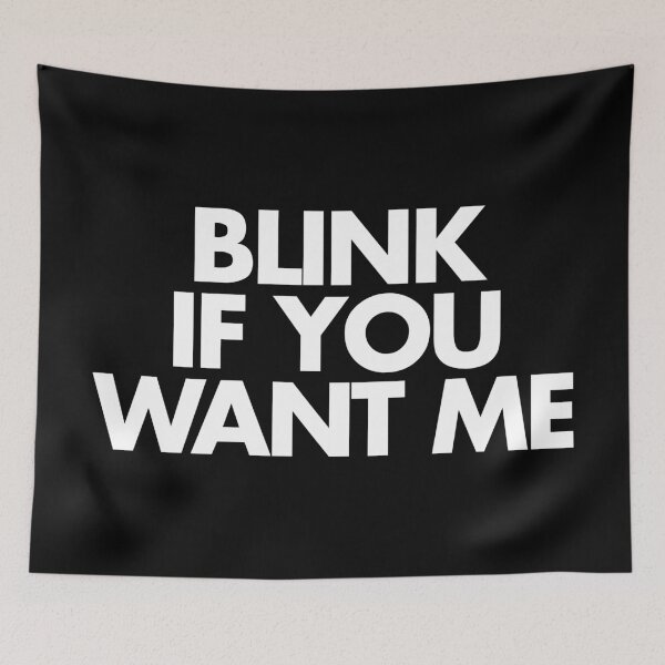 Item preview, Blink If You Want Me Funny Quote designed and sold by quarantine81.