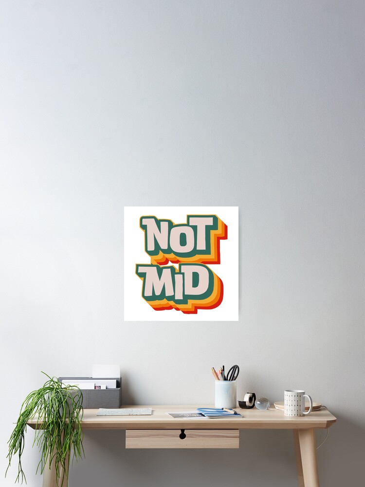 Thumbnail 2 of 3, Poster, Not Mid designed and sold by Texterns.
