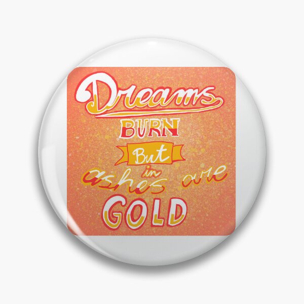 Item preview, Dreams burn but in ashes are gold designed and sold by Dansttudio ..