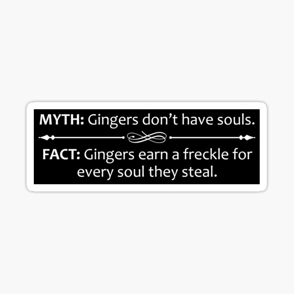Redhead Gag Gifts - Gingers Myth Vs Fact Funny Gift Ideas for Ginger Haired Redheads Who Earn a Freckle For Every Soul They Steal - Gifts for Redhead Women & Men Sticker