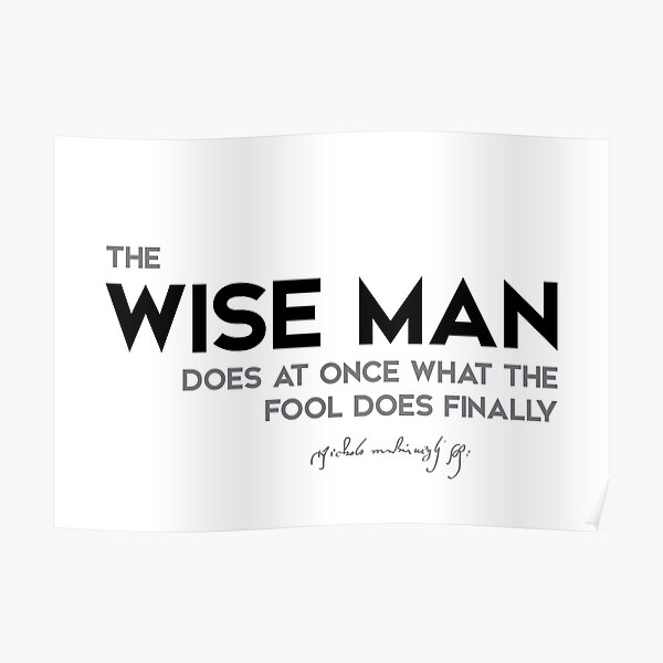 wise man, fool man - niccolo machiavelli Poster
