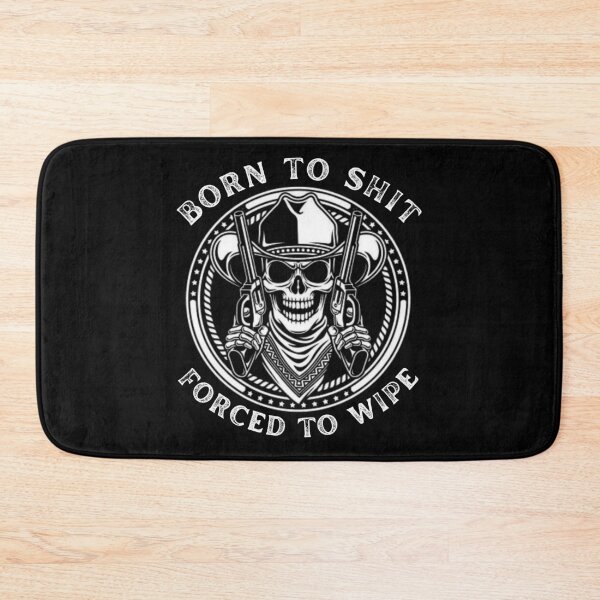 Item preview, Born to Shit Forced to Wipe Skull  designed and sold by artfartzzz.