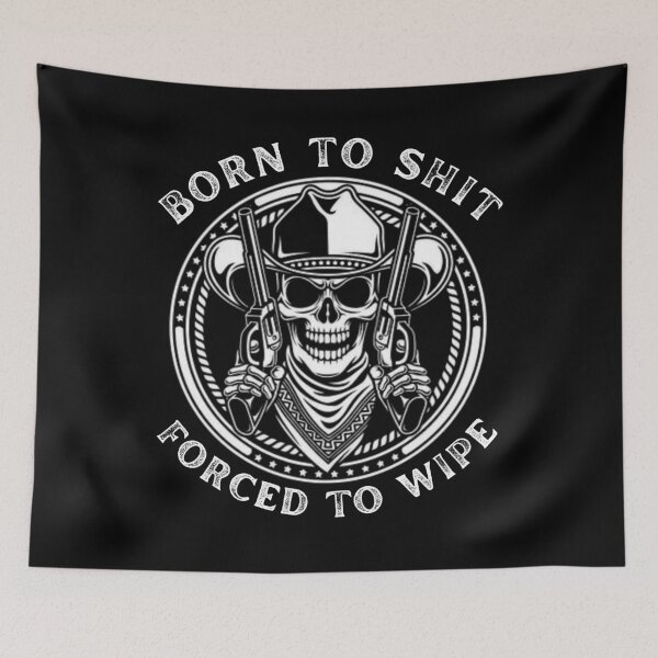 Item preview, Born to Shit Forced to Wipe Skull  designed and sold by artfartzzz.