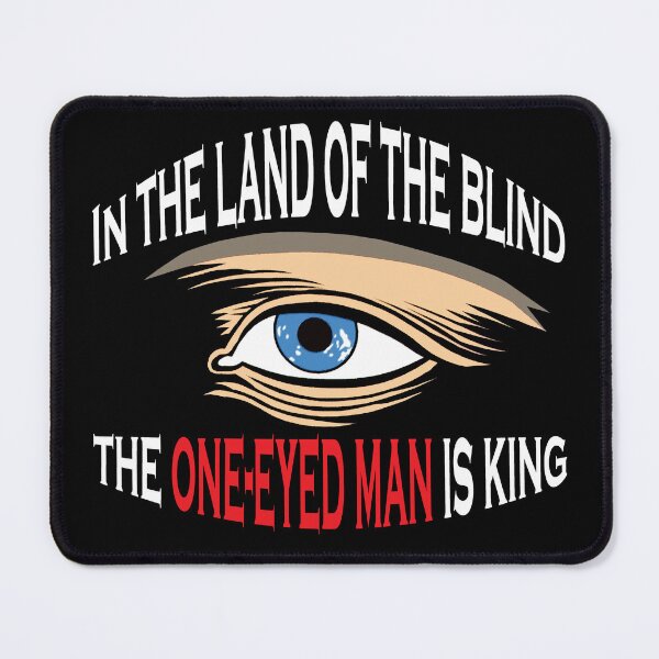 Item preview, The one-eyed man is king designed and sold by Allen Peterson.