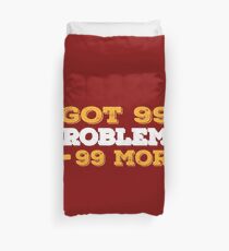 Got 99 Problems + 99 More - Novelty Duvet Cover
