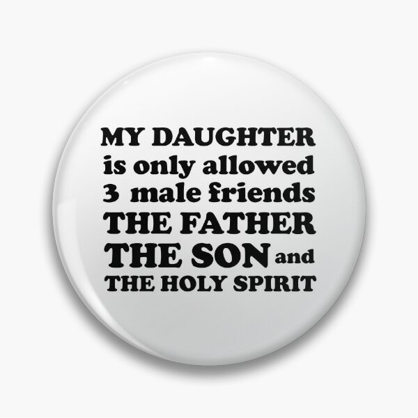 Item preview, My daughter is only allowed three male friends, the father the son and the holy spirit designed and sold by EvaAngel.