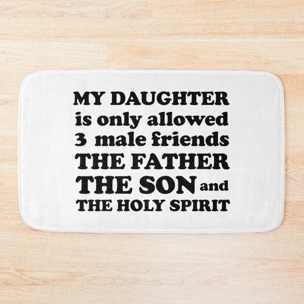 Item preview, My daughter is only allowed three male friends, the father the son and the holy spirit designed and sold by EvaAngel.