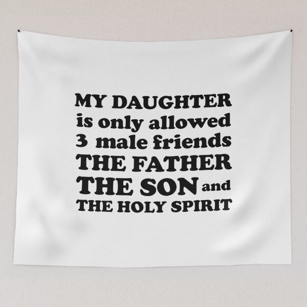 Item preview, My daughter is only allowed three male friends, the father the son and the holy spirit designed and sold by EvaAngel.