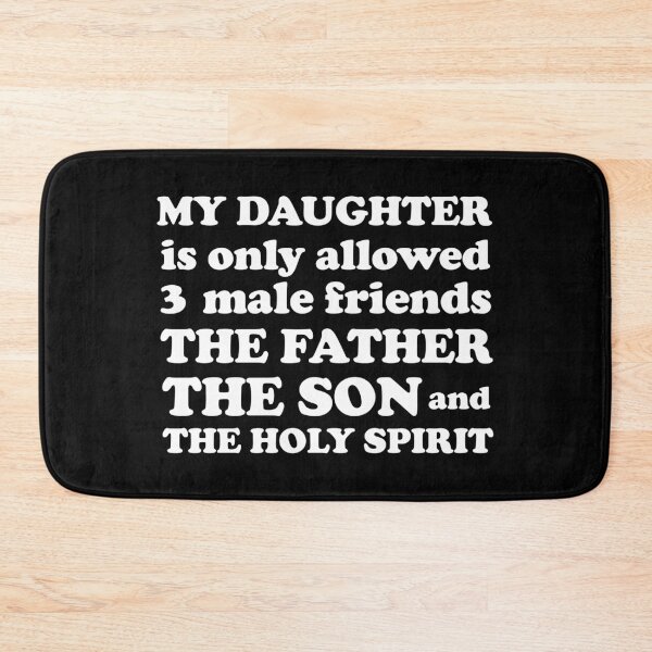 Item preview, My daughter is only allowed three male friends, the father the son and the holy spirit designed and sold by EvaAngel.