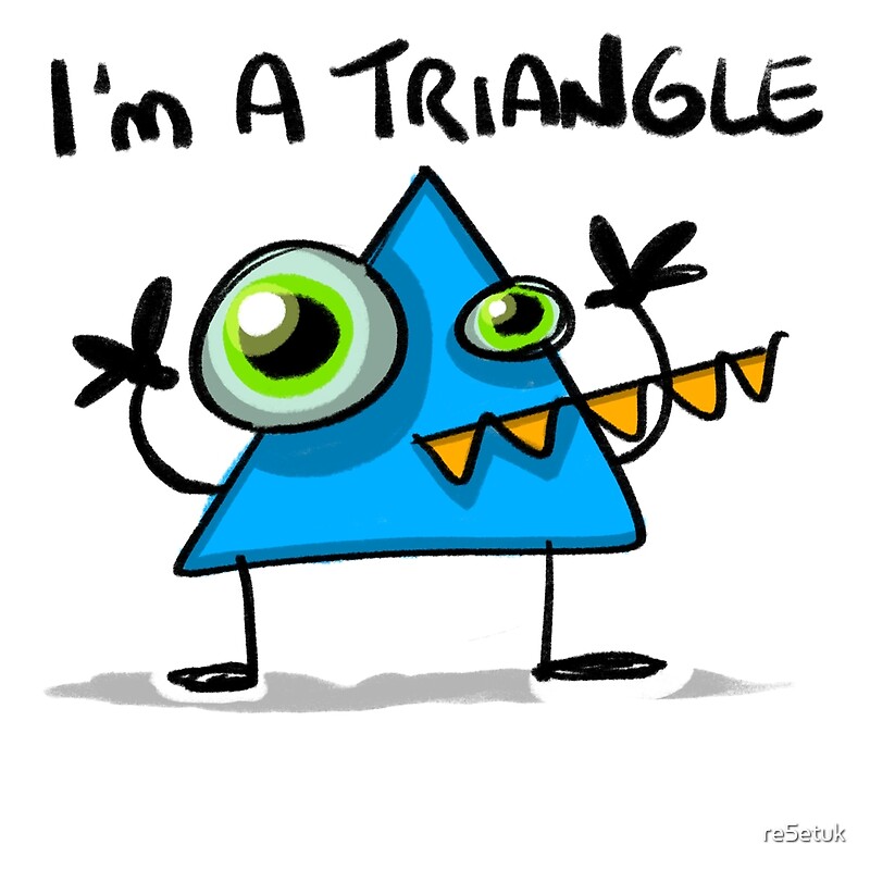 "I’m a triangle" by re5etuk | Redbubble
