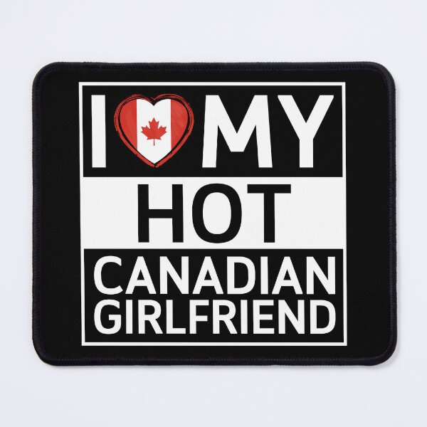Item preview, I Love My Hot Canadian Girlfriend designed and sold by Pixie-agenca.
