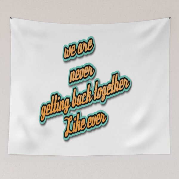 Item preview, We Are Never Getting Back Together Like Ever designed and sold by The Happiness Market .