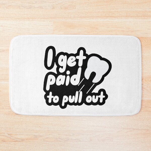 Item preview, I get paid to pull out - Funny dental designed and sold by guaka-molly.