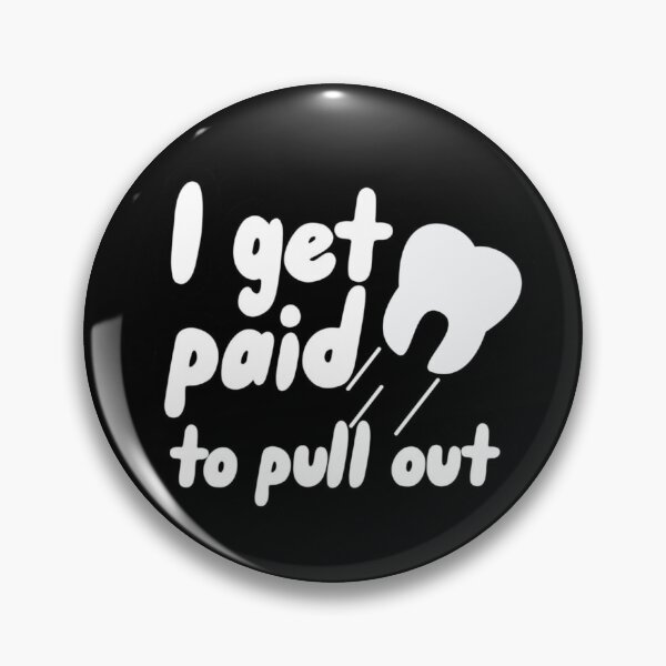 Item preview, I get paid to pull out - Funny dental designed and sold by guaka-molly.