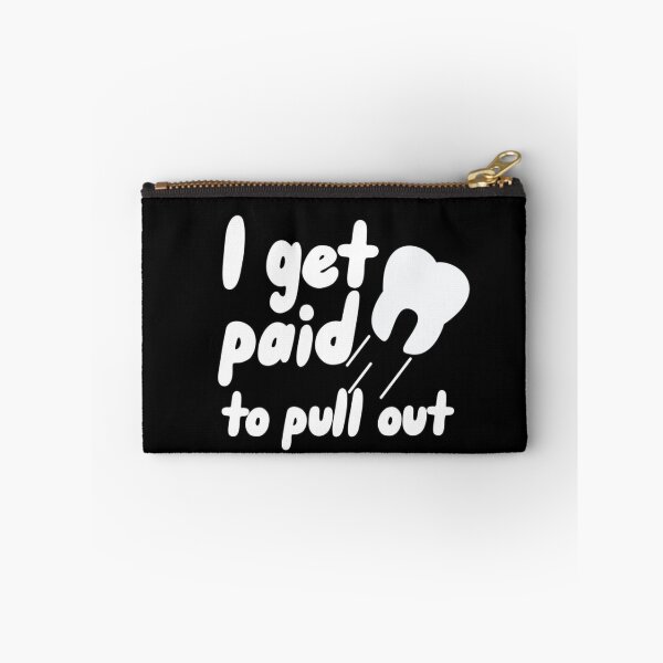 Item preview, I get paid to pull out - Funny dental designed and sold by guaka-molly.