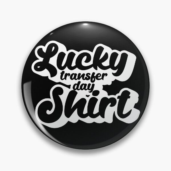 Item preview, Lucky Transfer Day Shirt Women's IVF Lucky Transfer Day Gear designed and sold by DynamicDesign.