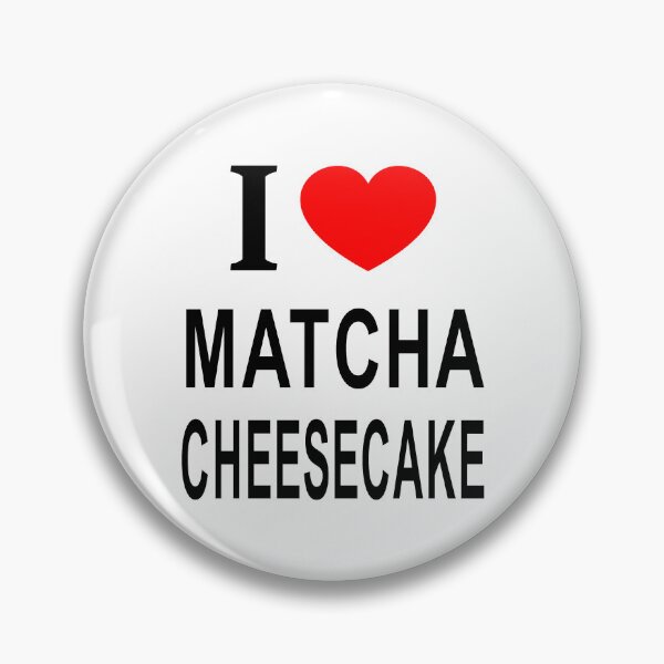 Item preview, I ❤️ MATCHA CHEESECAKE I LOVE MATCHA CHEESECAKE I HEART MATCHA CHEESECAKE designed and sold by usernamenaijan.