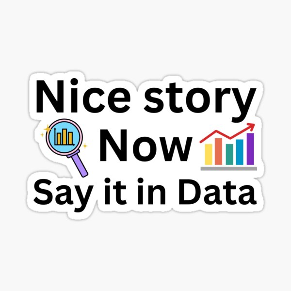 Item preview, Nice story, now say it in data, data analyst and data scientist  designed and sold by NoetherSym.