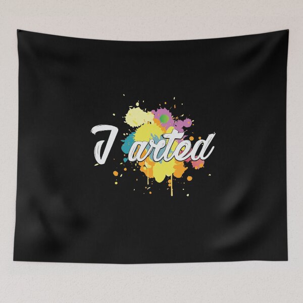 Item preview, I Arted Not Farted Art Artist Painter  designed and sold by BUBLTEES.
