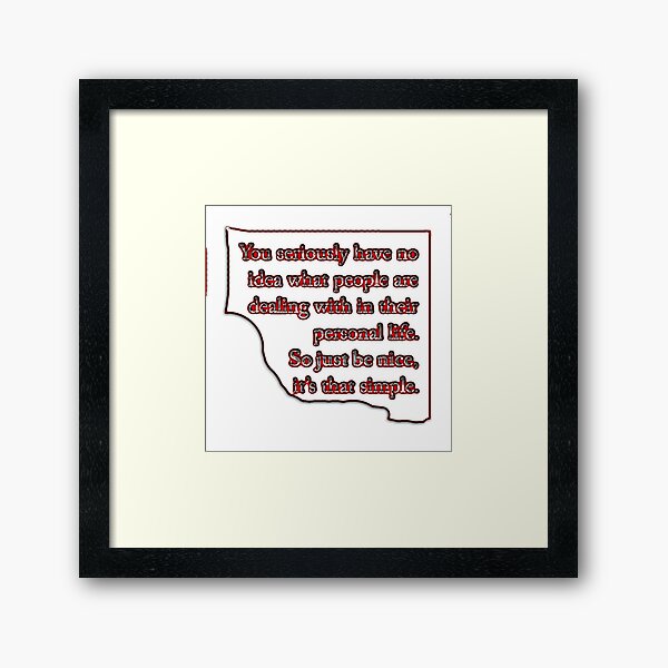 Be Nice Framed Art Print